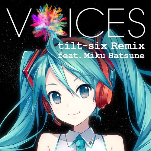VOICES tilt-six Remix feat. Miku Hatsune